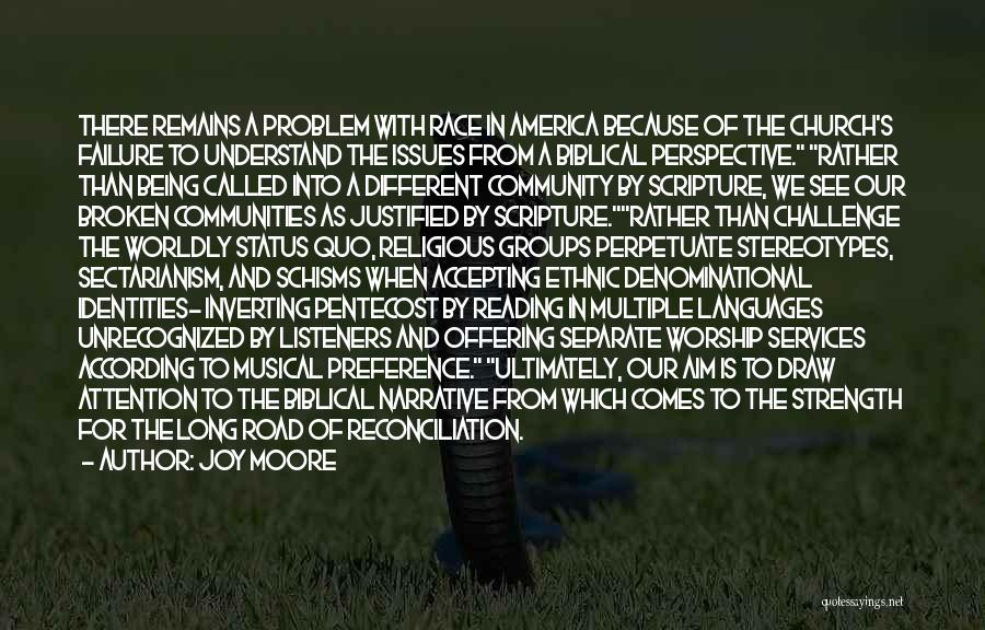 Joy Moore Quotes: There Remains A Problem With Race In America Because Of The Church's Failure To Understand The Issues From A Biblical