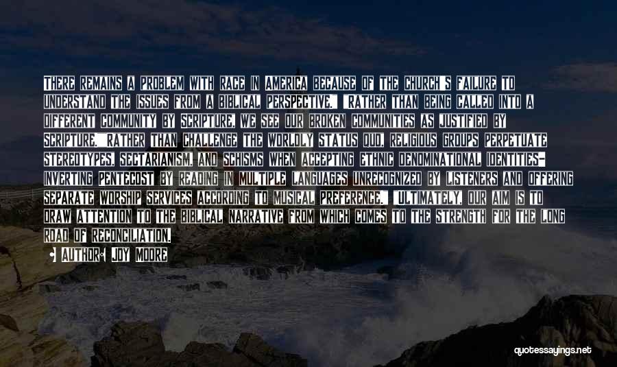 Joy Moore Quotes: There Remains A Problem With Race In America Because Of The Church's Failure To Understand The Issues From A Biblical