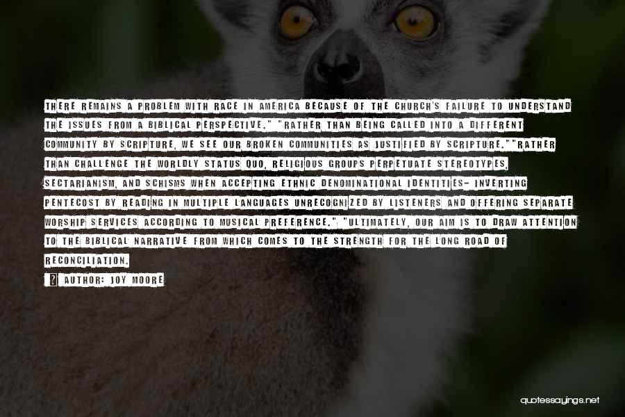 Joy Moore Quotes: There Remains A Problem With Race In America Because Of The Church's Failure To Understand The Issues From A Biblical