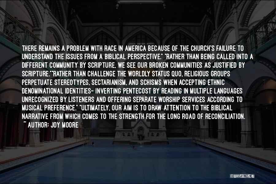 Joy Moore Quotes: There Remains A Problem With Race In America Because Of The Church's Failure To Understand The Issues From A Biblical