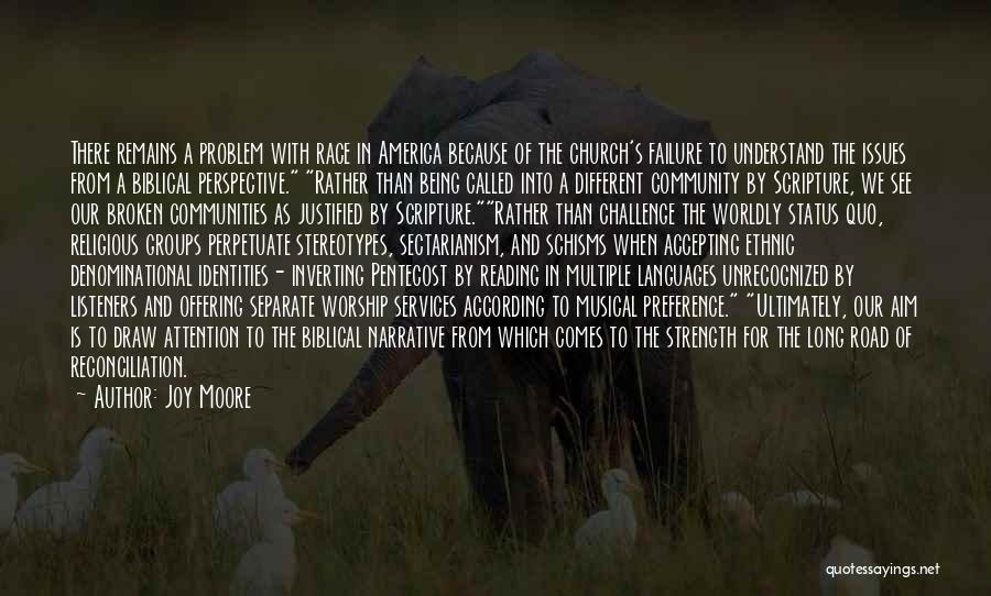 Joy Moore Quotes: There Remains A Problem With Race In America Because Of The Church's Failure To Understand The Issues From A Biblical