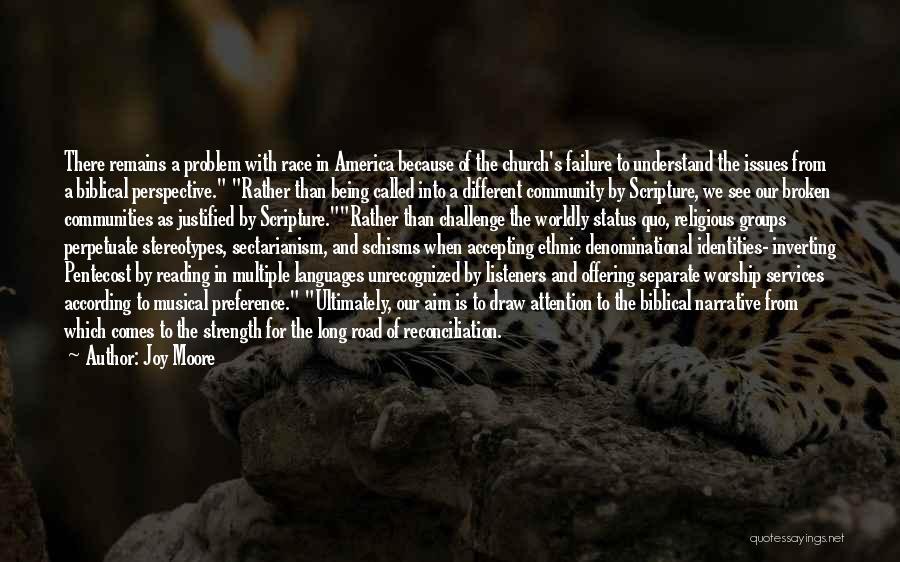Joy Moore Quotes: There Remains A Problem With Race In America Because Of The Church's Failure To Understand The Issues From A Biblical