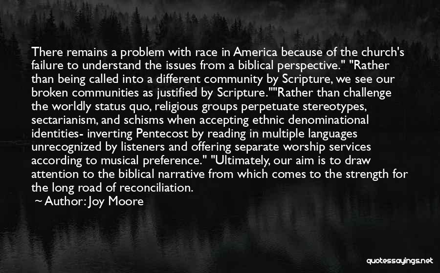 Joy Moore Quotes: There Remains A Problem With Race In America Because Of The Church's Failure To Understand The Issues From A Biblical