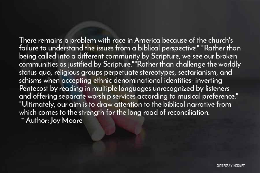 Joy Moore Quotes: There Remains A Problem With Race In America Because Of The Church's Failure To Understand The Issues From A Biblical