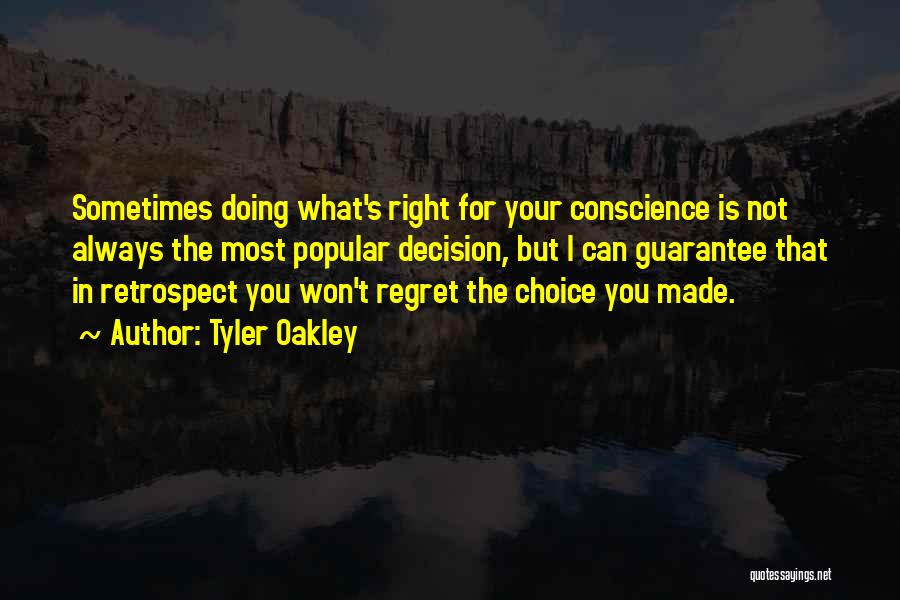 Tyler Oakley Quotes: Sometimes Doing What's Right For Your Conscience Is Not Always The Most Popular Decision, But I Can Guarantee That In