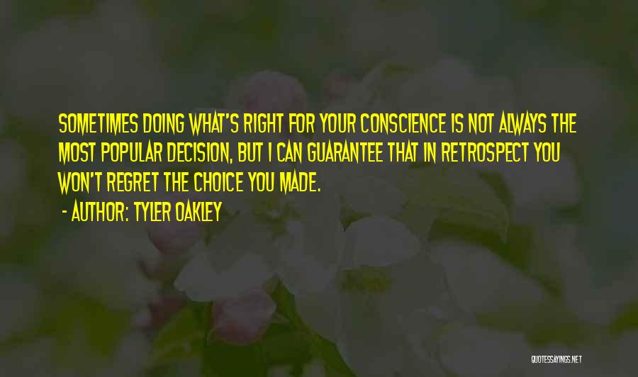 Tyler Oakley Quotes: Sometimes Doing What's Right For Your Conscience Is Not Always The Most Popular Decision, But I Can Guarantee That In