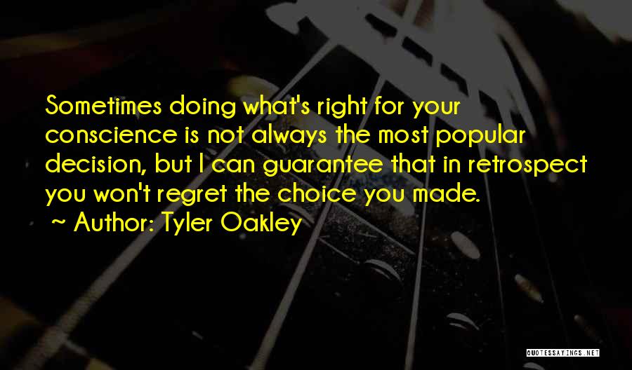 Tyler Oakley Quotes: Sometimes Doing What's Right For Your Conscience Is Not Always The Most Popular Decision, But I Can Guarantee That In