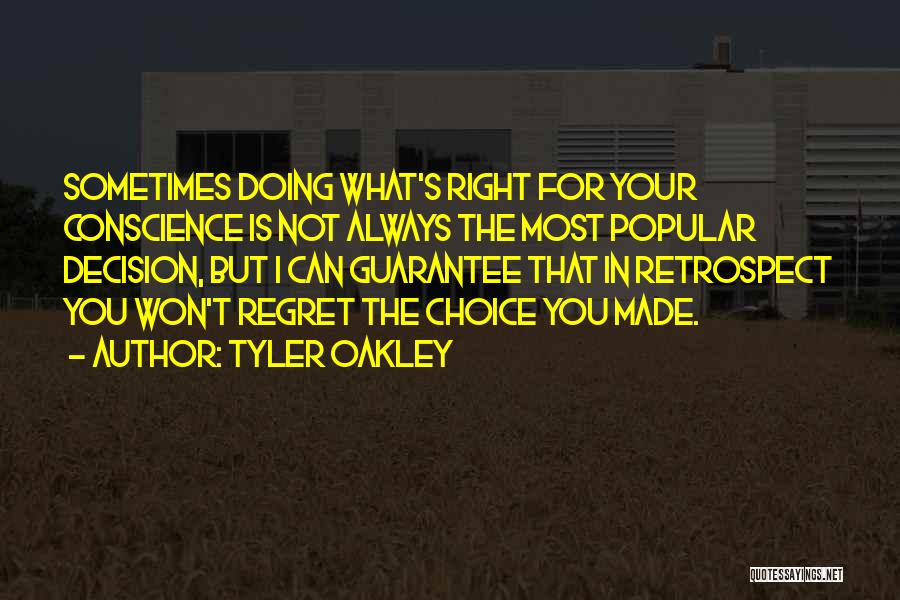 Tyler Oakley Quotes: Sometimes Doing What's Right For Your Conscience Is Not Always The Most Popular Decision, But I Can Guarantee That In