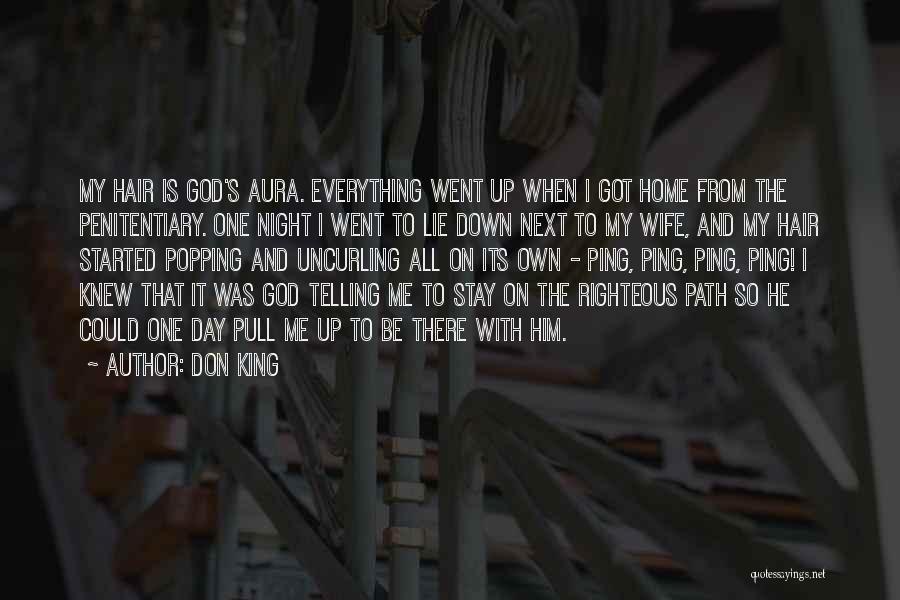 Don King Quotes: My Hair Is God's Aura. Everything Went Up When I Got Home From The Penitentiary. One Night I Went To