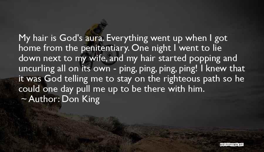 Don King Quotes: My Hair Is God's Aura. Everything Went Up When I Got Home From The Penitentiary. One Night I Went To