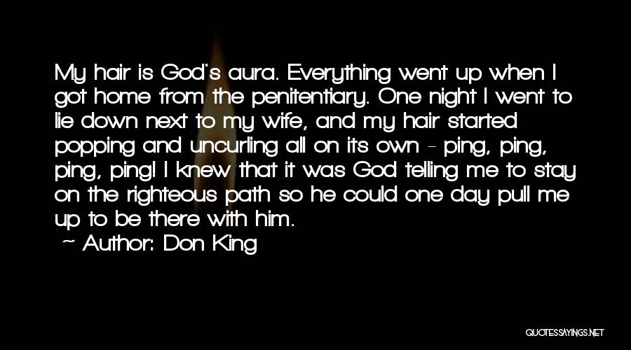 Don King Quotes: My Hair Is God's Aura. Everything Went Up When I Got Home From The Penitentiary. One Night I Went To