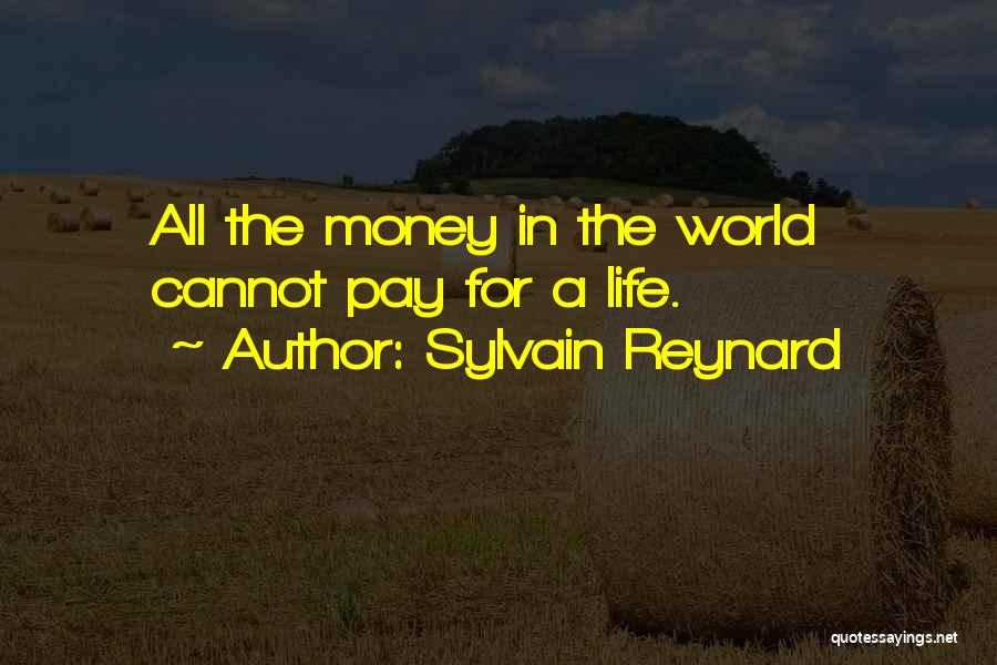 Sylvain Reynard Quotes: All The Money In The World Cannot Pay For A Life.