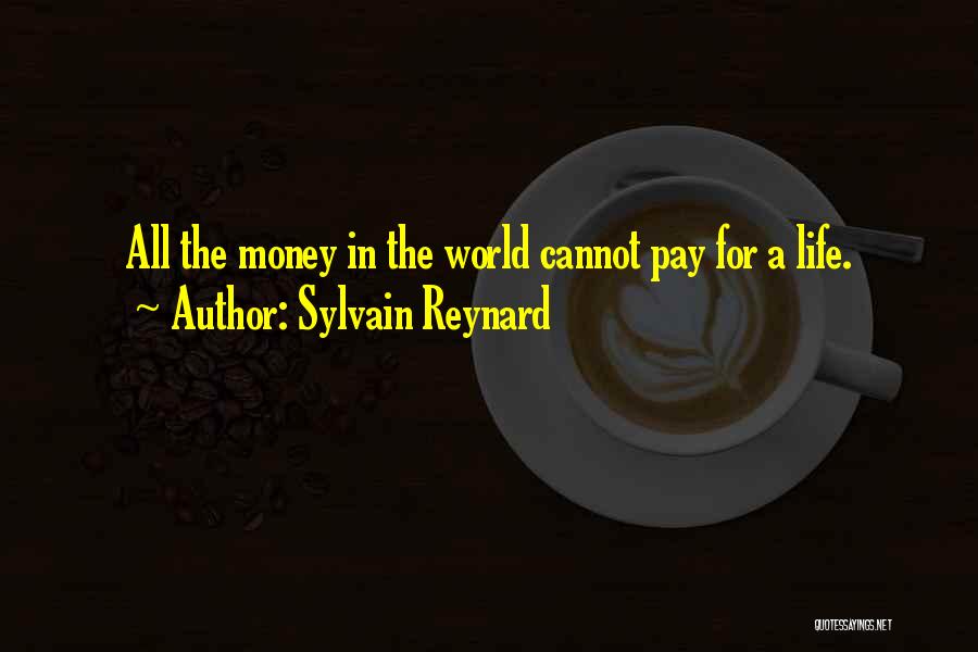 Sylvain Reynard Quotes: All The Money In The World Cannot Pay For A Life.