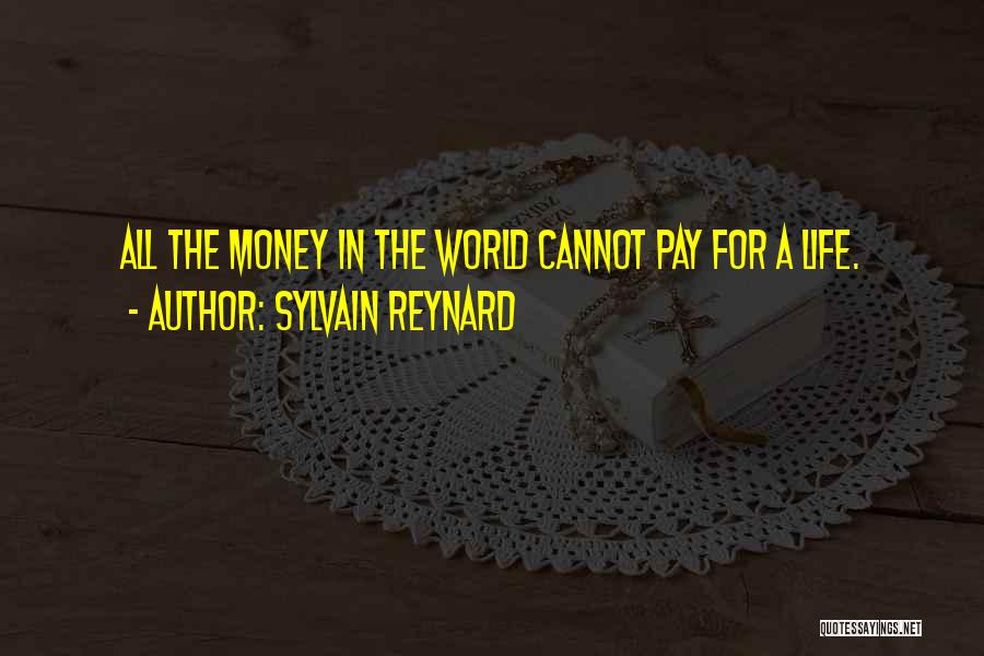 Sylvain Reynard Quotes: All The Money In The World Cannot Pay For A Life.