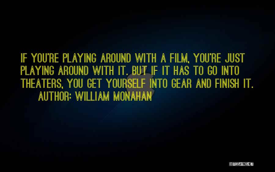 William Monahan Quotes: If You're Playing Around With A Film, You're Just Playing Around With It. But If It Has To Go Into