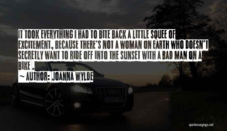 Joanna Wylde Quotes: It Took Everything I Had To Bite Back A Little Squee Of Excitement, Because There's Not A Woman On Earth