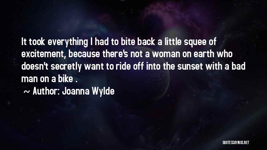 Joanna Wylde Quotes: It Took Everything I Had To Bite Back A Little Squee Of Excitement, Because There's Not A Woman On Earth