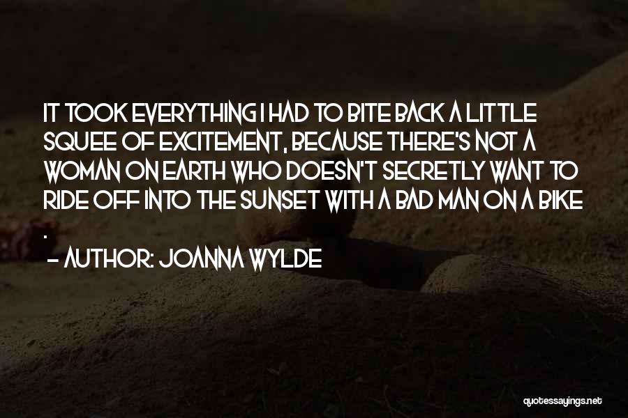 Joanna Wylde Quotes: It Took Everything I Had To Bite Back A Little Squee Of Excitement, Because There's Not A Woman On Earth