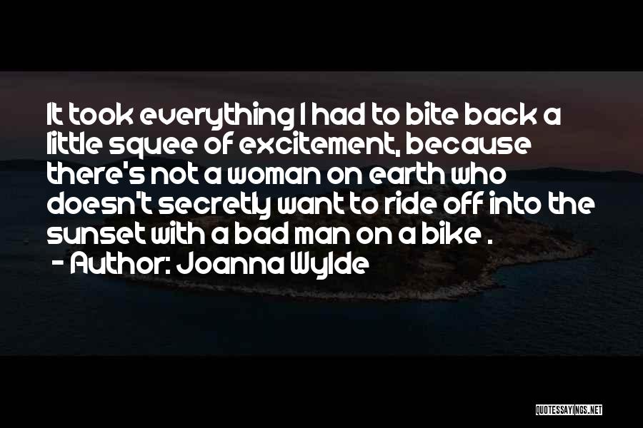 Joanna Wylde Quotes: It Took Everything I Had To Bite Back A Little Squee Of Excitement, Because There's Not A Woman On Earth