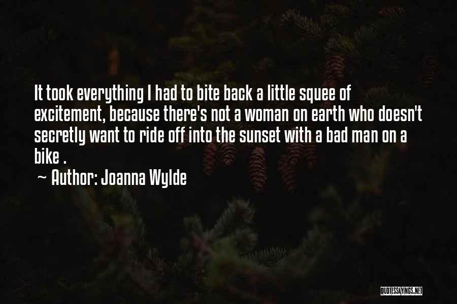 Joanna Wylde Quotes: It Took Everything I Had To Bite Back A Little Squee Of Excitement, Because There's Not A Woman On Earth