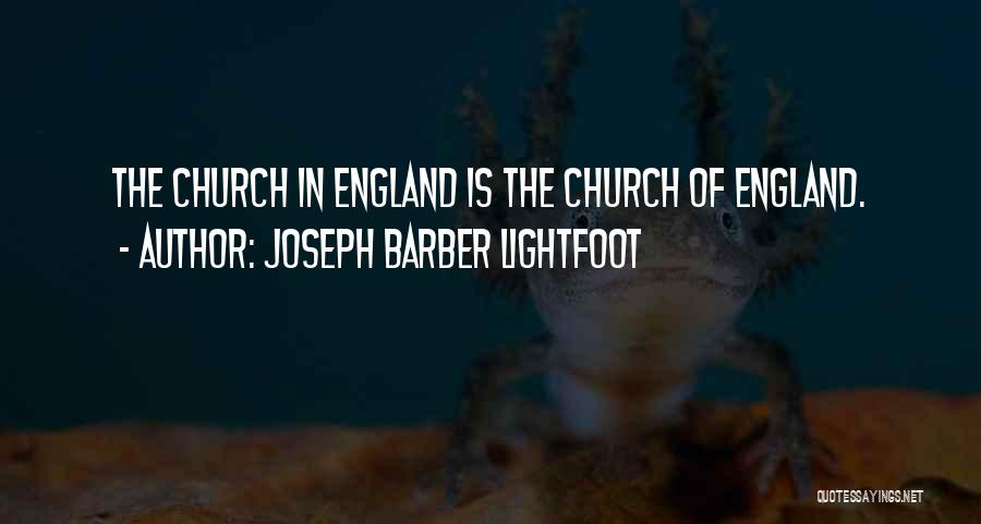 Joseph Barber Lightfoot Quotes: The Church In England Is The Church Of England.