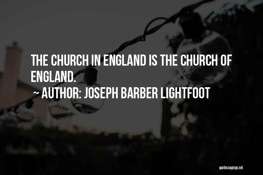 Joseph Barber Lightfoot Quotes: The Church In England Is The Church Of England.