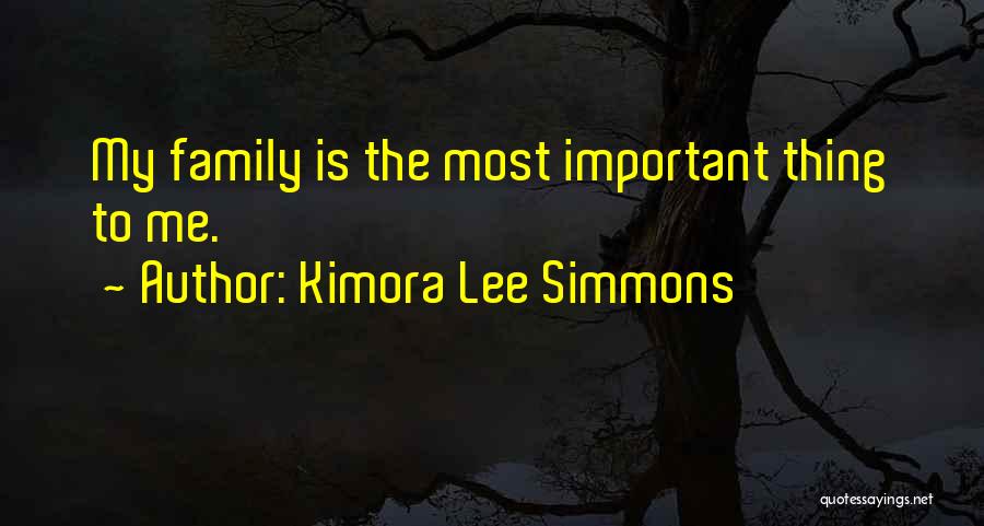 Kimora Lee Simmons Quotes: My Family Is The Most Important Thing To Me.