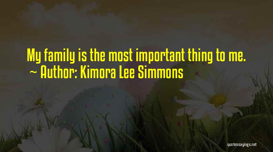 Kimora Lee Simmons Quotes: My Family Is The Most Important Thing To Me.