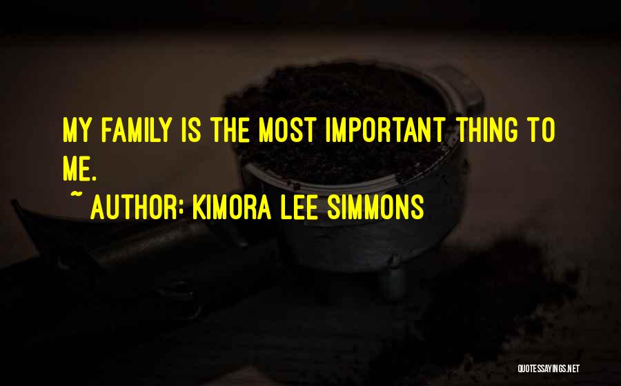 Kimora Lee Simmons Quotes: My Family Is The Most Important Thing To Me.