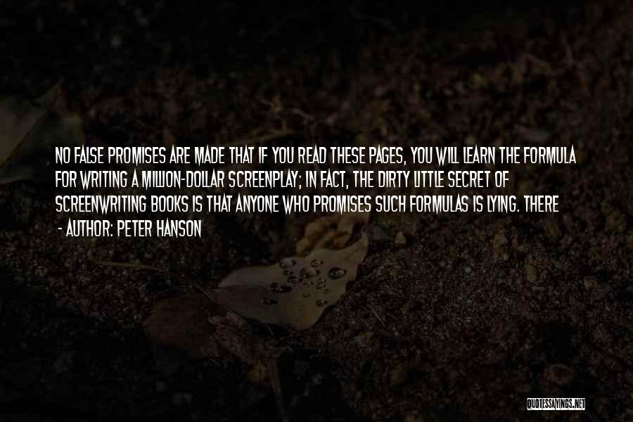 Peter Hanson Quotes: No False Promises Are Made That If You Read These Pages, You Will Learn The Formula For Writing A Million-dollar