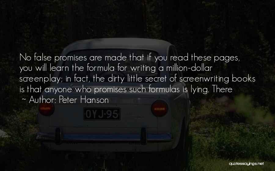 Peter Hanson Quotes: No False Promises Are Made That If You Read These Pages, You Will Learn The Formula For Writing A Million-dollar