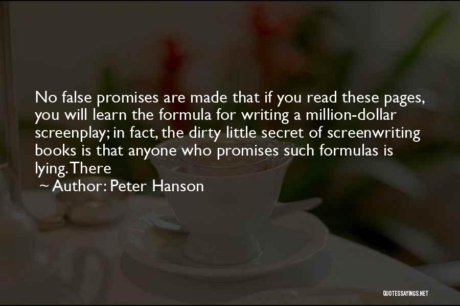 Peter Hanson Quotes: No False Promises Are Made That If You Read These Pages, You Will Learn The Formula For Writing A Million-dollar