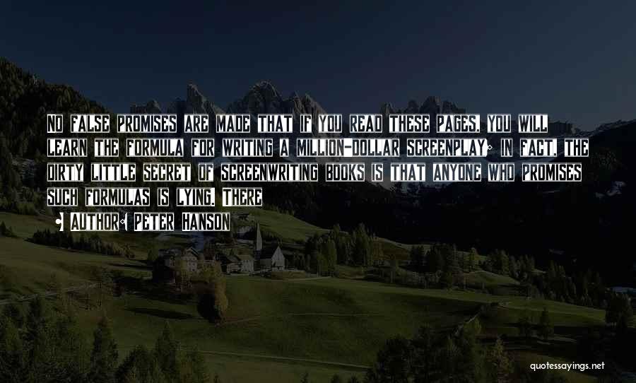 Peter Hanson Quotes: No False Promises Are Made That If You Read These Pages, You Will Learn The Formula For Writing A Million-dollar
