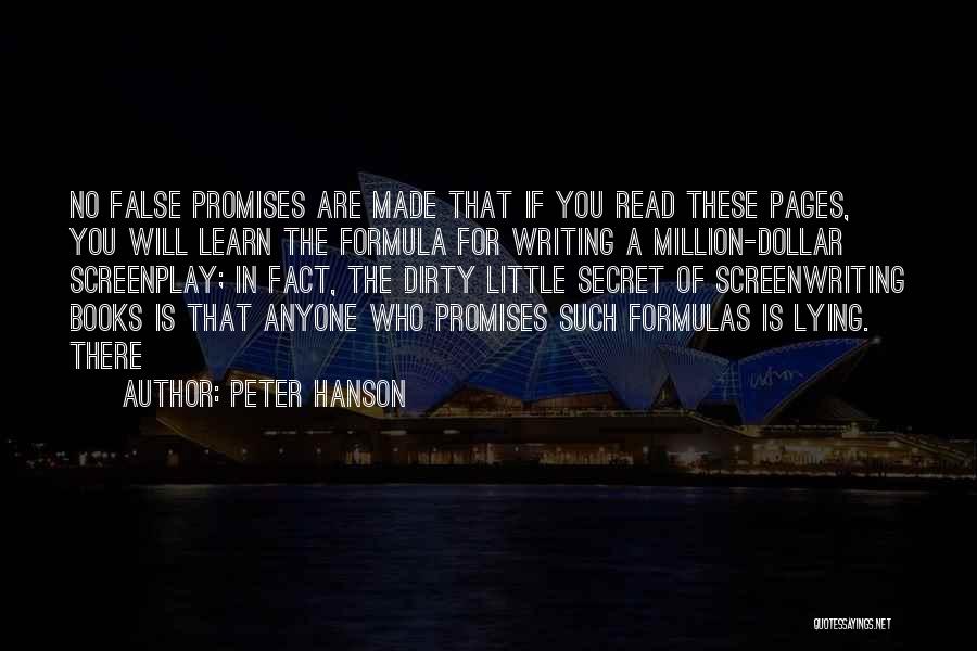 Peter Hanson Quotes: No False Promises Are Made That If You Read These Pages, You Will Learn The Formula For Writing A Million-dollar