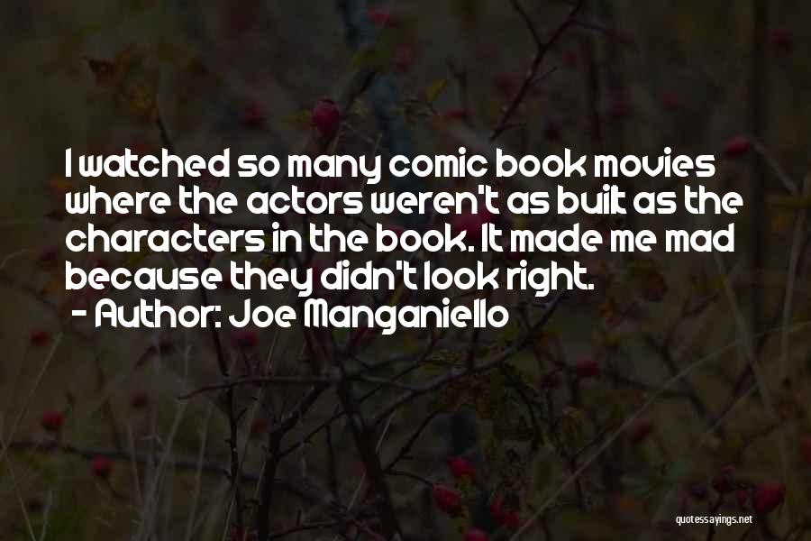 Joe Manganiello Quotes: I Watched So Many Comic Book Movies Where The Actors Weren't As Built As The Characters In The Book. It