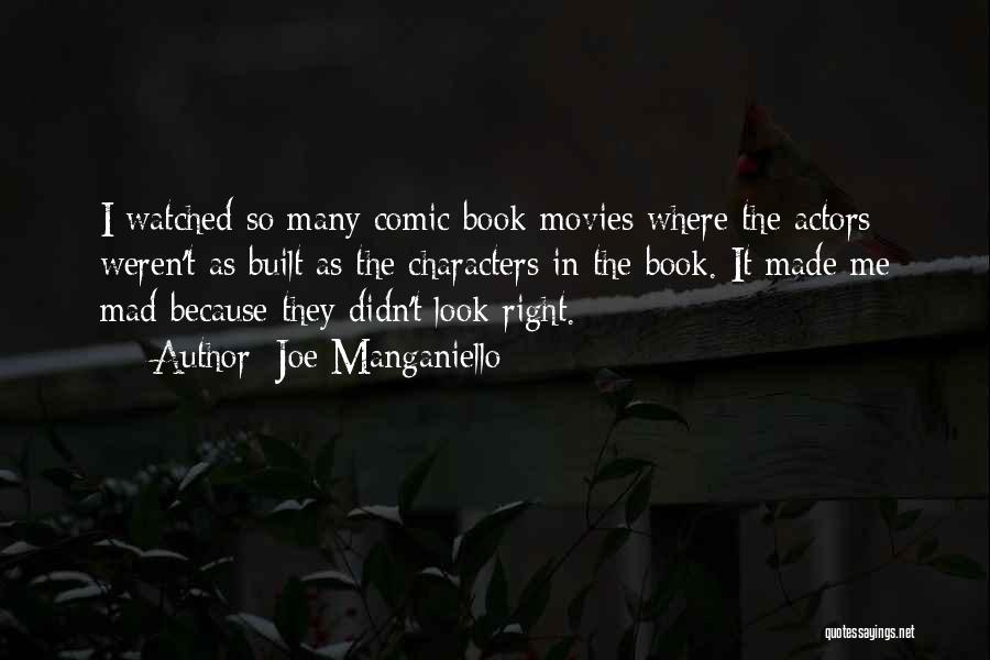 Joe Manganiello Quotes: I Watched So Many Comic Book Movies Where The Actors Weren't As Built As The Characters In The Book. It