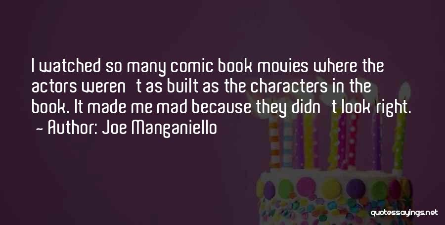 Joe Manganiello Quotes: I Watched So Many Comic Book Movies Where The Actors Weren't As Built As The Characters In The Book. It