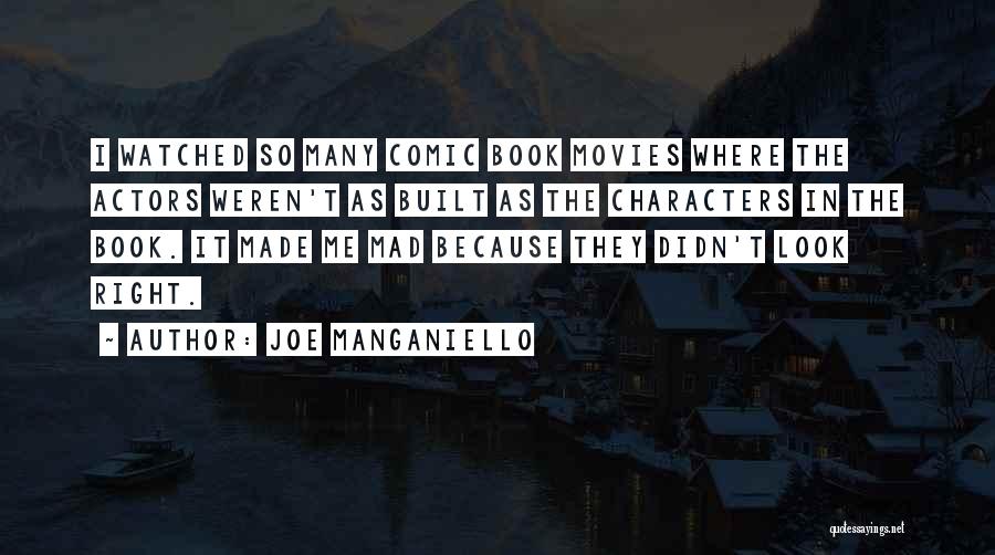 Joe Manganiello Quotes: I Watched So Many Comic Book Movies Where The Actors Weren't As Built As The Characters In The Book. It