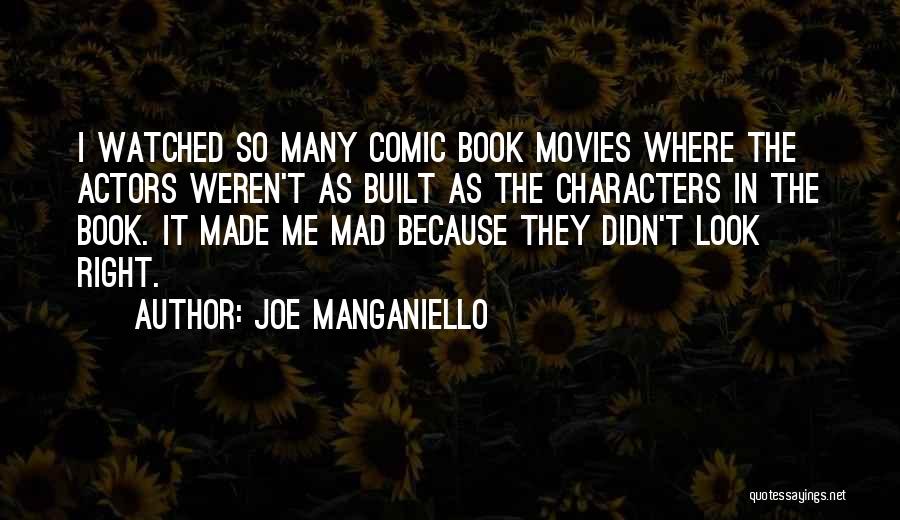 Joe Manganiello Quotes: I Watched So Many Comic Book Movies Where The Actors Weren't As Built As The Characters In The Book. It