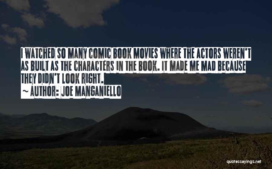 Joe Manganiello Quotes: I Watched So Many Comic Book Movies Where The Actors Weren't As Built As The Characters In The Book. It