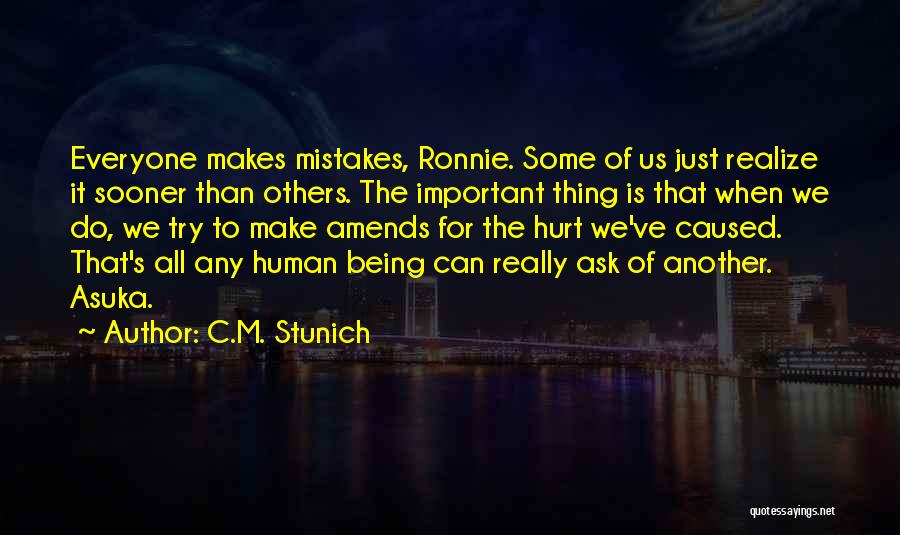 C.M. Stunich Quotes: Everyone Makes Mistakes, Ronnie. Some Of Us Just Realize It Sooner Than Others. The Important Thing Is That When We