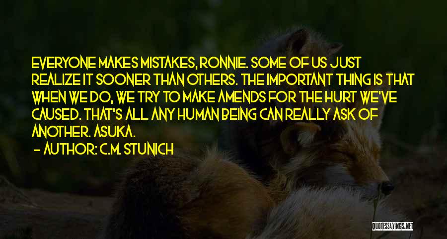 C.M. Stunich Quotes: Everyone Makes Mistakes, Ronnie. Some Of Us Just Realize It Sooner Than Others. The Important Thing Is That When We