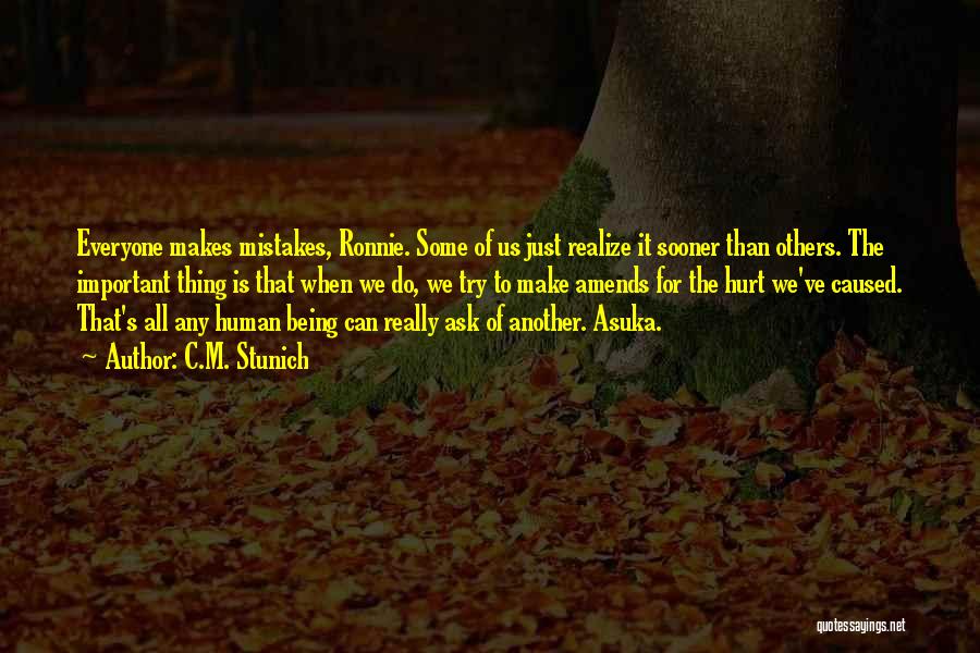 C.M. Stunich Quotes: Everyone Makes Mistakes, Ronnie. Some Of Us Just Realize It Sooner Than Others. The Important Thing Is That When We