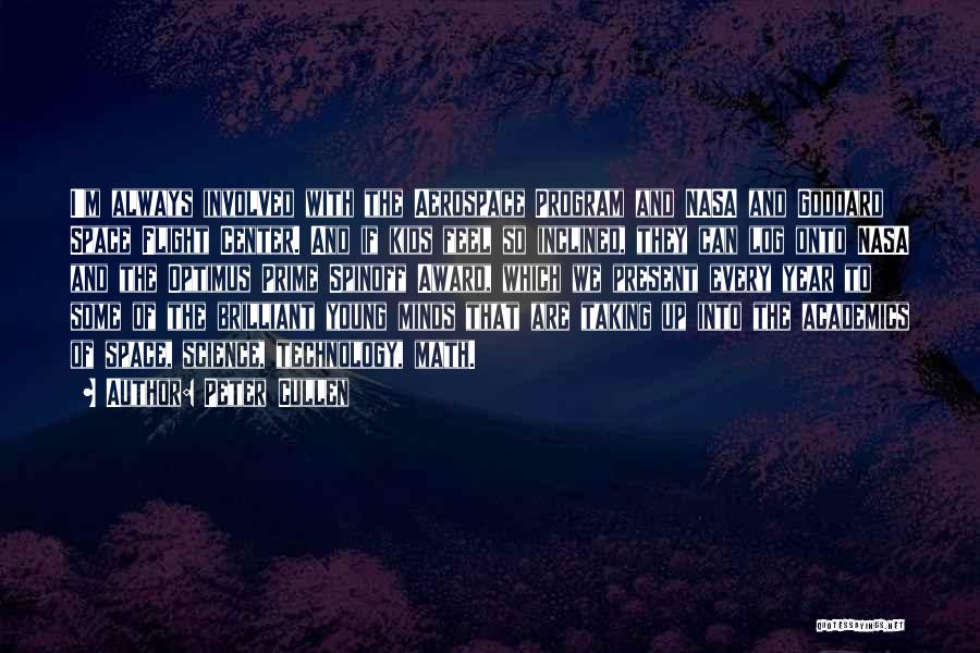 Peter Cullen Quotes: I'm Always Involved With The Aerospace Program And Nasa And Goddard Space Flight Center. And If Kids Feel So Inclined,