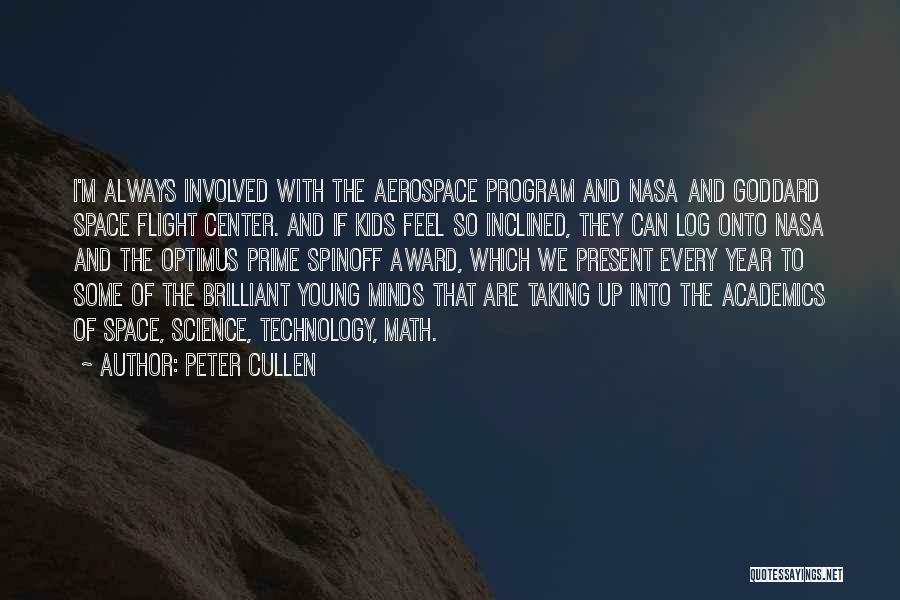 Peter Cullen Quotes: I'm Always Involved With The Aerospace Program And Nasa And Goddard Space Flight Center. And If Kids Feel So Inclined,