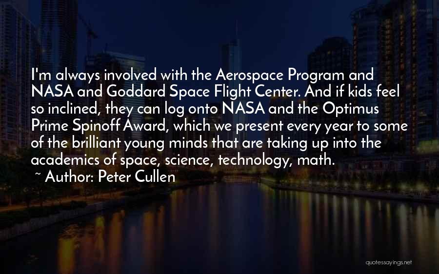 Peter Cullen Quotes: I'm Always Involved With The Aerospace Program And Nasa And Goddard Space Flight Center. And If Kids Feel So Inclined,