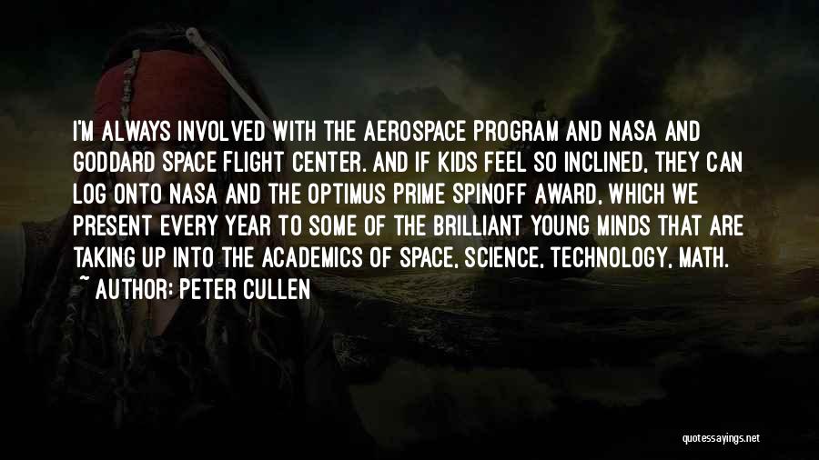 Peter Cullen Quotes: I'm Always Involved With The Aerospace Program And Nasa And Goddard Space Flight Center. And If Kids Feel So Inclined,