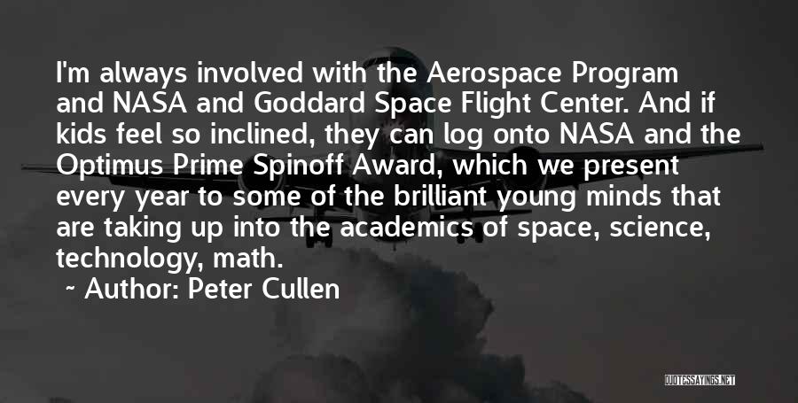 Peter Cullen Quotes: I'm Always Involved With The Aerospace Program And Nasa And Goddard Space Flight Center. And If Kids Feel So Inclined,