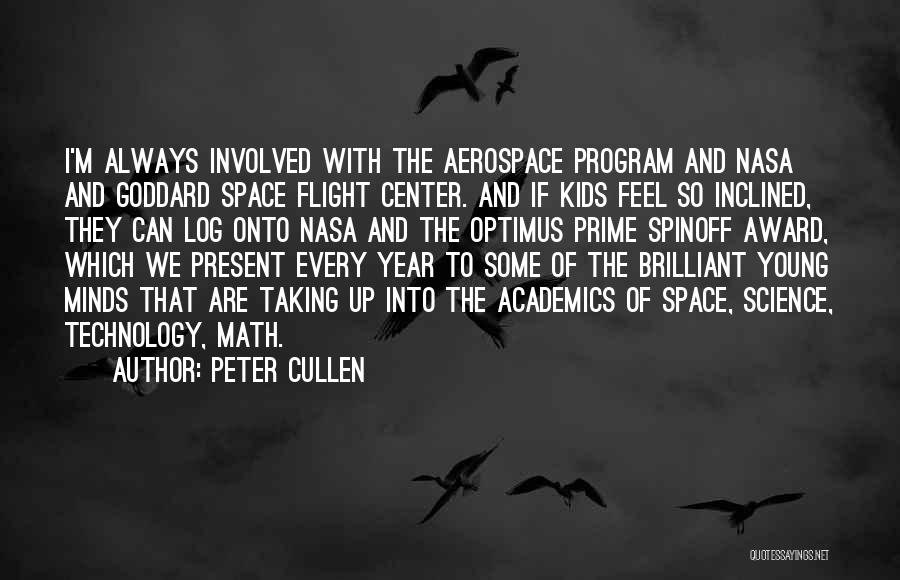 Peter Cullen Quotes: I'm Always Involved With The Aerospace Program And Nasa And Goddard Space Flight Center. And If Kids Feel So Inclined,