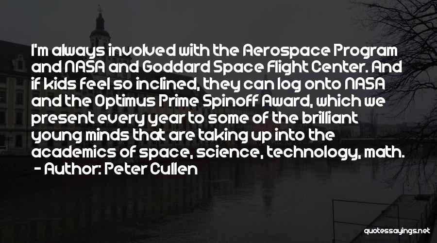 Peter Cullen Quotes: I'm Always Involved With The Aerospace Program And Nasa And Goddard Space Flight Center. And If Kids Feel So Inclined,